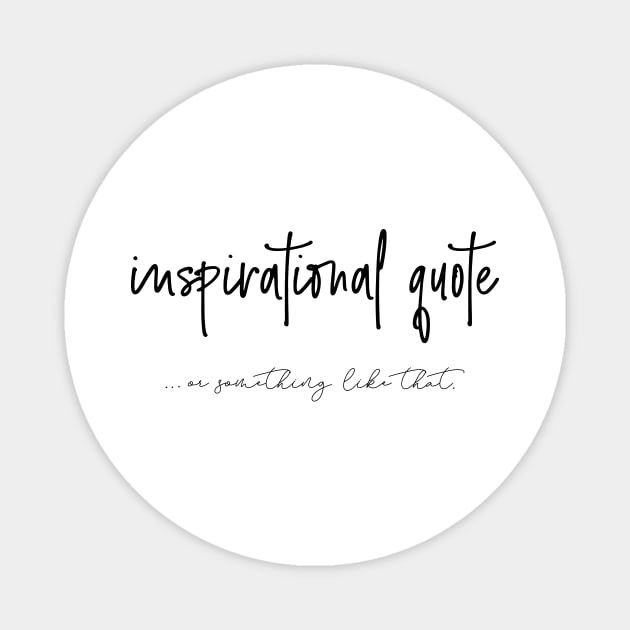 Inspirational quote Magnet by COLeRIC